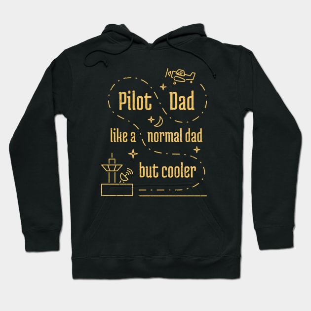 Pilot Dad Like a Normal Dad But Cooler - 8 Hoodie by NeverDrewBefore